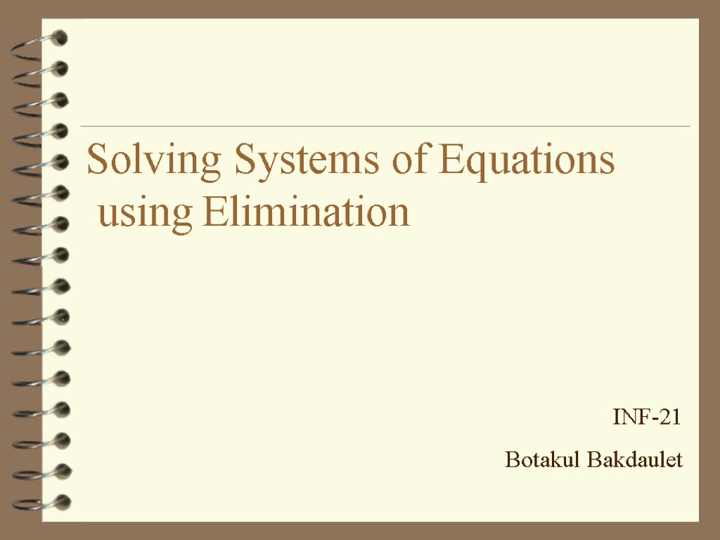 Solving Systems of Equations using Elimination INF-21 Botakul Bakdaulet